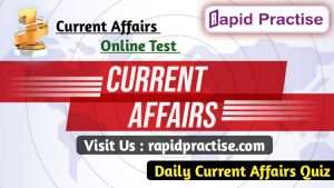 13 May ; Current Affairs Quiz for All Exams 2022